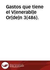 Gastos que tiene el V[enerabl]e Or[de]n 3{486}.