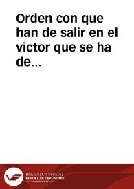 Orden con que han de salir en el victor que se ha de dar al Panegirista y comisarios de la Virgen de la Caveza Patrona de Capileyra