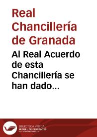 Al Real Acuerdo de esta Chancillería se han dado cuenta de las Reales órdenes que se insertan en las del Excmo. Sr. Gobernador del Real y Supremo Consejo de Castilla que siguen...