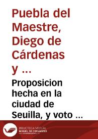 Proposicion hecha en la ciudad de Seuilla, y voto del Côde de la Puebla del Maestre, su Assistête, en el seruicio de la perpetuidad de la tercera parte del segundo uno por ciêto de lo vendible, para el cumplimiento deste derecho, con las dos que estan côcedidas por el Reyno