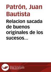 Relacion sacada de buenos originales de los sucesos mas plausibles que se ánvisto [sic], y vemos en Europa desde 24 de Setiembre de 1652 en que partierô los galeones, y Flota de Tierrafirme, hasta todo Otubre de 1653