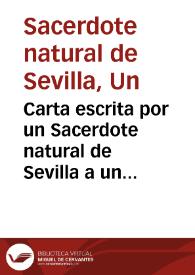 Carta escrita por un Sacerdote natural de Sevilla a un amigo suyo a cerca del Patronato de la gloriosa Santa Tereza de Iesus