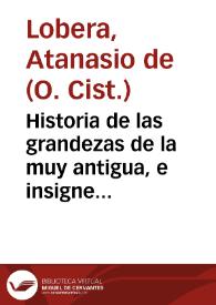 Historia de las grandezas de la muy antigua, e insigne ciudad y Iglesia de Leõ, y de su Obispo, y Patron sant Froylan, con las del glorioso S. Atilano Obispo de Çamora