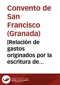 [Relación de gastos originados por la escritura de venta de una casa en la calle de San Antón Abad, y otros autos y mandamientos relacionados con la Casa Grande de la Hermandad]