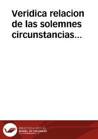 Veridica relacion de las solemnes circunstancias conque la muy noble y m. leal Ciudad de Cordova celebro el acto de la aclamacion del muy poderoso, esclarecido y catholico Rey Don Luis Fernando primero de este nombre, que Dios prospere, el dia veinte de febrero de mil setecientos y veinte y quatro