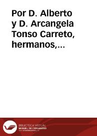 Por D. Alberto y D. Arcangela Tonso Carreto, hermanos, vezinos de la ciudad de Seuilla en el pleyto con Doña Francisca Benita Levanto, menor vezina de Granada, sobre la sucession de los bienes libres ... de Don Andres Horacio Levanto Tonso Carreto ...