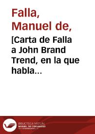 [Carta de Falla a John Brand Trend, en la que habla sobre los ensayos para el estreno en Bruselas de 