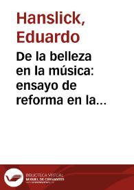 De la belleza en la música : ensayo de reforma en la estética musical