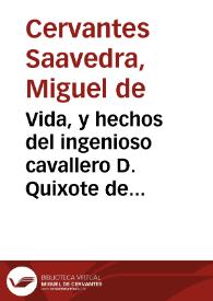 Vida, y hechos del ingenioso cavallero D. Quixote de la Mancha