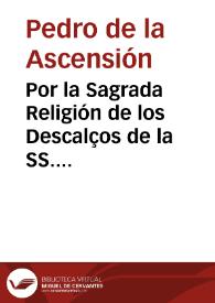 Por la Sagrada Religión de los Descalços de la SS. Trinidad, Redentores de Cautivos, con las ... iglesias parroquiales , y muy religiosos conventos desta ciudad de Malaga, en el pleito sobre la fundacion de convento ... y se defiende el Breue Apostolico que tiene que hazerlo