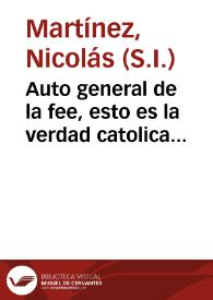 Auto general de la fee, esto es la verdad catolica triunfante contra el error ... por la oliua iusta, por la espada misericordiosa del Tribunal de la Santa Inquisicion de Cordoua, lunes tres de mayo de 1655