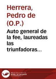 Auto general de la fee, laureadas las triunfadoras sienes de la religion chatolica [sic], subiugada la ceruiz de la fiera apostasia ... celo apostolico del Sancto Tribunal de la Inquisicion, celebrado en Cordoba lunes veinte y nuebe de junio ...