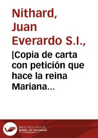 [Copia de carta con petición que hace la reina Mariana de Austria al Consejo de la Cámara, para que éste a su vez solicite del Papa Alejandro VII, el nombramiento de Juan Everardo Nithard, su confesor, como Inquisidor General. Madrid 22 de septiembre de 1666]