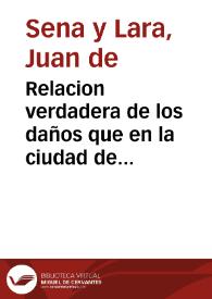 Relacion verdadera de los daños que en la ciudad de Cadiz y su bahia causò el huracan y contrastes de viento, que sobreuino el domingo de Laçaro 15 de março año de 1671