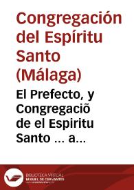 El Prefecto, y Congregaciõ de el Espiritu Santo ... a todos los q228}0las presentes vieren... [Título de congregante ...].