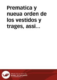 Prematica y nueua orden de los vestidos y trages, assi de hombres como de mugeres.