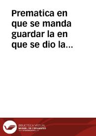 Prematica en que se manda guardar la en que se dio la forma en la labor de las sedas, y se declara el peso que ha de tener cada vara.