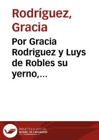 Por Gracia Rodriguez y Luys de Robles su yerno, vezinos del lugar de Moclinejo, jurisdicion de la ciudad de Malaga contra Iuan Mançano, y Alõso y Iuan Leal... [Pleito por difamación]