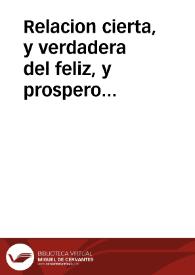 Relacion cierta, y verdadera del feliz, y prospero sucesso que han tenido las armas de su magestad en la toma de la plaça de Condè, pactos con que salieron los rêdidos, y otras noticias de diuersas partes, como consta por carta de persona de credito, escrita en 20 de agosto de este año de 1656.