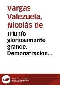 Triunfo gloriosamente grande. Demonstracion heroicamente religiosa. Azote pavoroso de la ignorante malicia. Castigo iusto de la destestable perfidia iudaica. Iuizio tremendo de las benganzas de Dios. Auto general de la fe. Que celebraron los Señores Inquisidores Apostolicos del Sancto Tribunal de Cordova ...