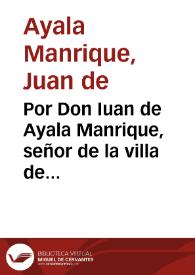 Por Don Iuan de Ayala Manrique, señor de la villa de Peromoro, y S. Andres ... con Doña Antonia Maria Alvarez de Toledo ... y con D. Iuan de Feloaga Ponce de Leon ... sobre la tenuta del condado, y mayorazgo de Cedillo