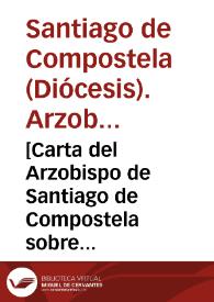 [Carta del Arzobispo de Santiago de Compostela sobre la fundación del patronazgo de Santa Teresa de Jesús]