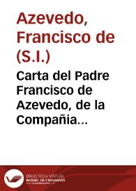 Carta del Padre Francisco de Azevedo, de la Compañia de Jesus, Rector del Noviciado de San Luis de Sevilla, para los Superiores de las Casas, y Colegios desta Provincia de Andalucia, sobre la Vida exemplar, y dichosa Muerte del Padre Sebastian Gonzalez, Rector del mismo Noviciado