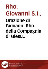 Orazione di Giouanni Rho della Compagnia di Giesu nell'occasione delle allegrezze fatte in Roma nella Chiesa di S. Maria dell'Anima, per la vittoria delli Serenissimi Re d'Vngaria ed Infante di Spagna contra gli eretici di Germania, la domenica 16 dopò la Pentecoste l'anno 1634