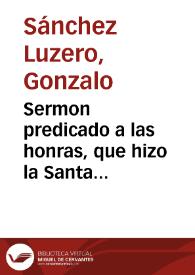 Sermon predicado a las honras, que hizo la Santa Yglesia Metropolitana de Granada, en la muerte de ... Margarita de Austria ... en veynte y seys de otubre de 1611