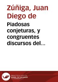 Piadosas conjeturas, y congruentes discursos del transito a mejor vida del M. Rev. Venerable Mro. el Padre Balthasar del Alcazar ...