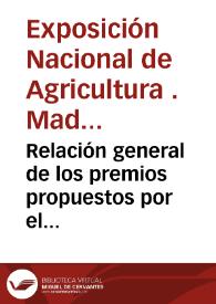 Relación general de los premios propuestos por el Jurado de la Exposición de Agricultura de 1857 : aprobada por Real Decreto de 3 de marzo de 1858