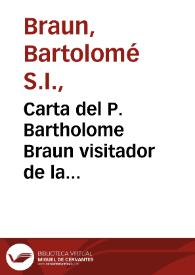 Carta del P. Bartholome Braun visitador de la prouincia tarahumara a los PP. Superiores de esta prouincia de Nueua España sobre la apostolica vida, virtudes, y santa muerte del P. Francisco Hermano Glandorff