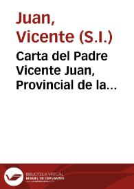 Carta del Padre Vicente Juan, Provincial de la Provincia de Aragon, de la Compañia de Jesus, à los Rectores de los Colegios de su Provincia, sobre la muerte, y exemplar vida del Padre Juan Bautista de Leon, Professo de quatro Votos de la misma Compañia, y Provincia