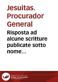 Risposta ad alcune scritture publicate sotto nome delli Fratelli Coadiutori Temporali dellá Compagnia di Giesù contra un Decreto della Congregatione Ottaua Generale della medesima Compagnia