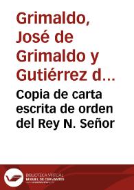 Copia de carta escrita de orden del Rey N. Señor