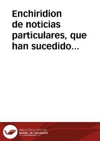 Enchiridion de noticias particulares, que han sucedido en toda España, y otras Partes, desde la Creacion de el mundo, hasta este año de 1726