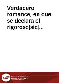 Verdadero romance, en que se declara el rigoroso[sic] castigo, que la Magestad divina executò con un Cavallero, natural de Santa Fè, una legua de la Ciudad de Granada, por haver levantado un falso testimonio à la muger de su hermano, diciendo que era Adultera, en venganza de que no condescendiò con sus torpes apetitos, sucediò el dia trece de junio de mil setecientos cinquenta y quatro