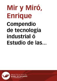 Compendio de tecnología industrial ó Estudio de las principales industrias nacionales