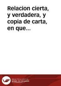 Relacion cierta, y verdadera, y copia de carta, en que se declara, y dà cuenta de las grandes têpestades, y admirables prodigios, y marauillosas admiraciones, y señales del Cielo, que en la ciudad de Constantinopla han sucedido, y se han visto desde cinco de Febrero, hasta veinte y ocho de Abril de el año de 1657