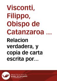 Relacion verdadera, y copia de carta escrita por Monseñor Obispo de Catançaro en Calabria, al muy R.P. Assistente de Italia, de la Orden de San Agustin en Roma, dandole cuenta de la gran ruina, y destruicion de Lugares, y Conuentos, que han padecido en la Prouincia de Calabria, nombrandolos todos, y las personas que murieron. Y declara las grandes penitencias, que han hecho en toda aquella Prouincia