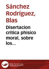 Disertacion critica phisico moral, sobre los terremotos que principiaron en Granada el dia 13 de noviembre de 1778 : en la que se da razon de sus causas, y se proponen remedios, asi para los naturales, como para los superiores à la naturaleza...