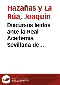 Discursos leídos ante la Real Academia Sevillana de Buenas Letras el 25 de Marzo de 1892