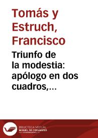 Triunfo de la modestia : apólogo en dos cuadros, original y en verso