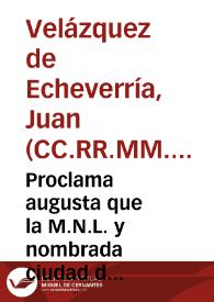 Proclama augusta que la M.N.L. y nombrada ciudad de Granada, hizo en la gloriosa exaltación al Trono de las Españas, del rey nuestro señor Don Carlos IV