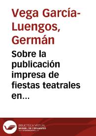 Sobre la publicación impresa de fiestas teatrales en la corte de Felipe IV y Carlos II : modelos y funciones