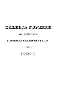 Galeria fúnebre de historias trágicas, espectros y sombras ensangrentadas. Tomo 1