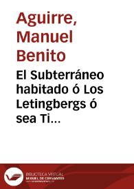 El Subterráneo habitado ó Los Letingbergs ó sea Timancio y Adela