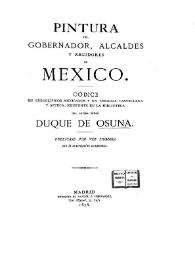 Pintura del gobernador, alcaldes y regidores de México. Códice en geroglíficos mexicanos y en lenguas castellana y azteca, existente en la Biblioteca del Excmo. Señor Duque de Osuna