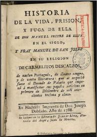 Historia de la vida, prision y fuga de ella de Don Manuel Freyre de Silva en el siglo y Fray Manuel de San Josef, en su religión de Carmelitas Descalzos, de nación portugués ... que se sospechó fuese el Duende de Palacio que empezó a manifestar sus papeles satíricos en primero de diciembre de mil setecientos treinta y cinco