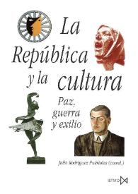 La República y la cultura : paz, guerra y exilio